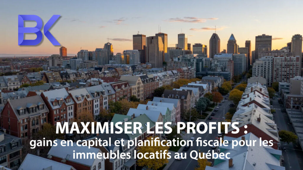 Maximiser votre profit : gains en capital sur un immeuble locatif au Québec et planification fiscale