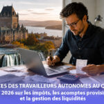 Finances des travailleurs autonomes au Québec : guide 2026 sur les impôts, les acomptes et les flux de trésorerie